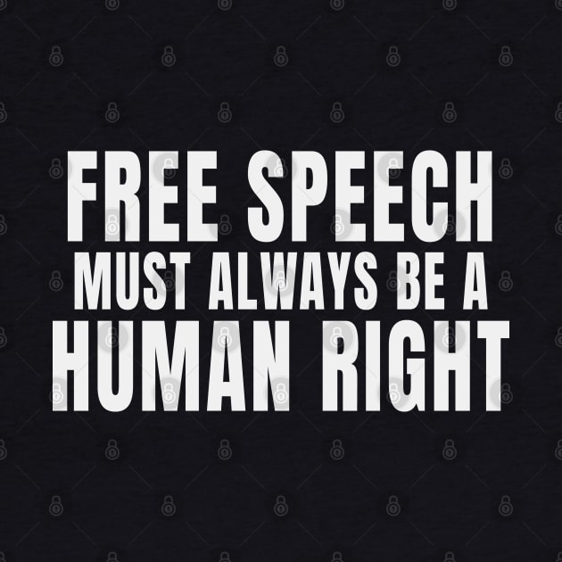 Free Speech Must Always Be A Human Right by Rosemarie Guieb Designs